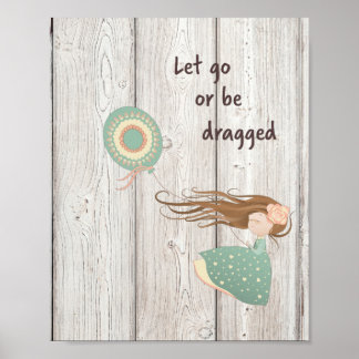 Let Go or Be Dragged Poster