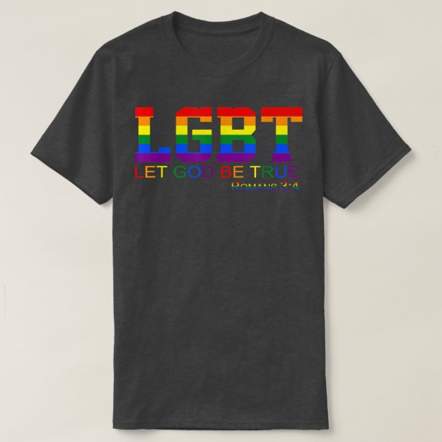 Let God Be True Romans 34 LGBT Apparel T-Shirt (Design Front)
