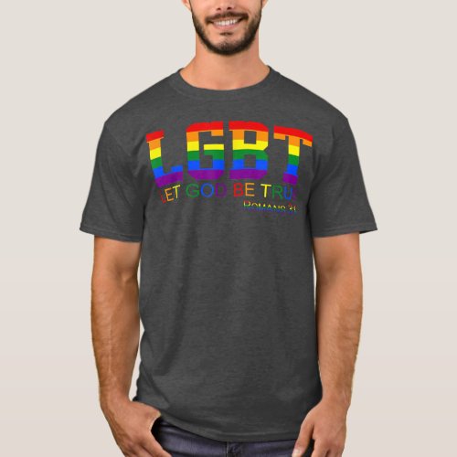 Let God Be True Romans 34 LGBT Apparel T_Shirt