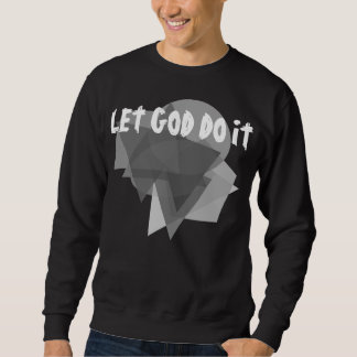 Let God Do It black 2 Sweatshirt