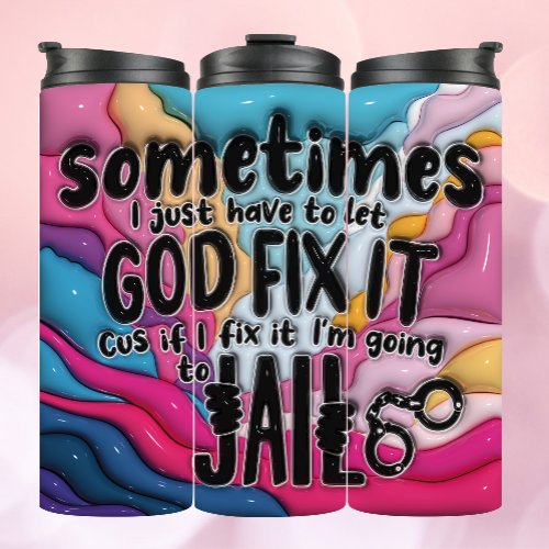 Let God Fix It _ 3D Inflated Tumbler