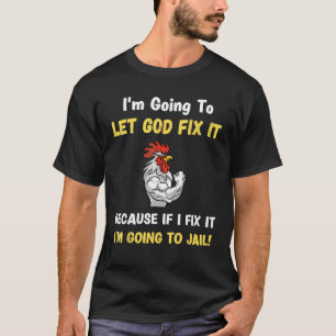 Let God Fix It Christian Religious Joke T-Shirt