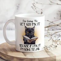 Let God Fix It Funny Sarcastic Black Cat