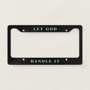 Let God Handle It Black And White Christian Gift License Plate Frame