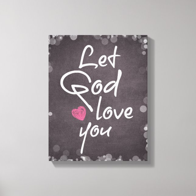 Let God Love You Quote Typography Canvas Print (Front)
