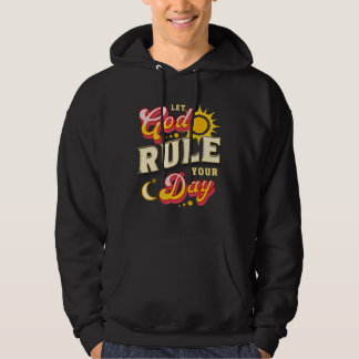 Let God Rule Your Day From Sun to Moon Christian Hoodie