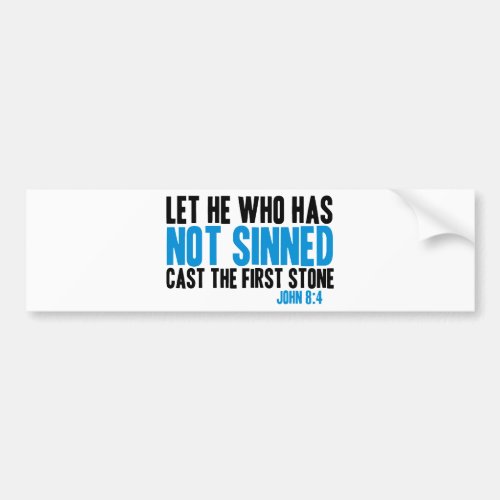 Let He Who Has Not Sinned Cast the First Stone Bumper Sticker