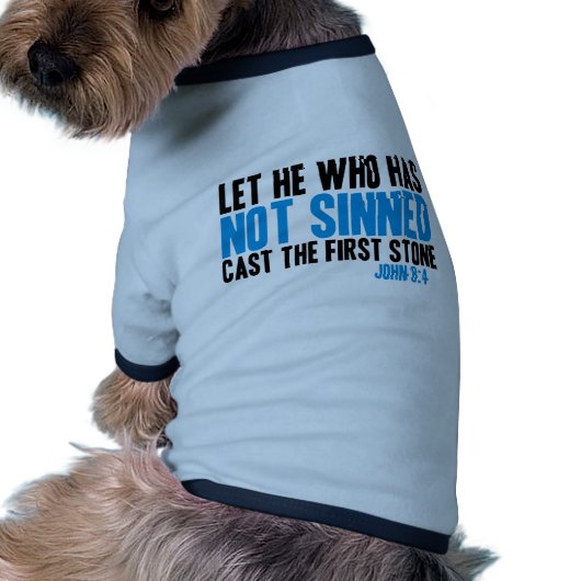 Let He Who Has Not Sinned Cast the First Stone T-Shirt (Back)