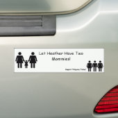 Let Heather Have Two Mommies! Bumper Sticker (On Car)