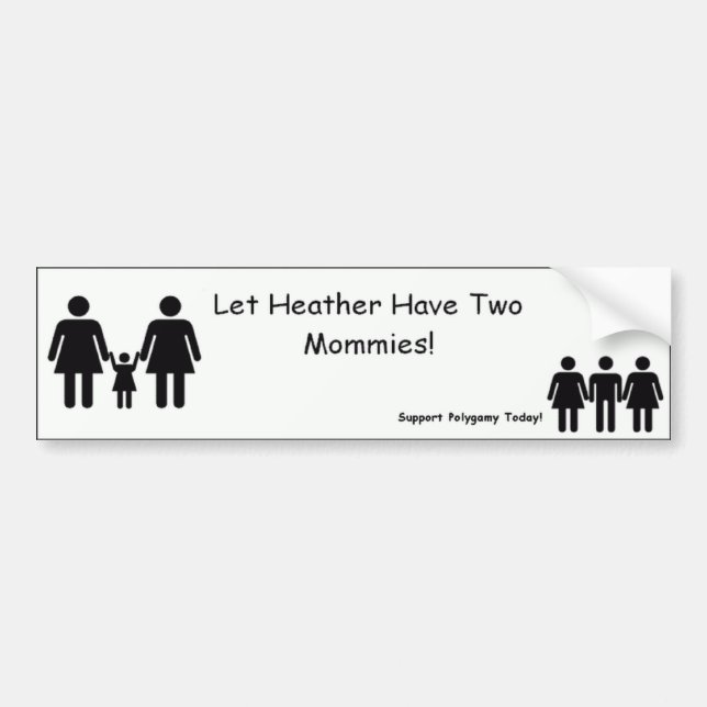 Let Heather Have Two Mommies! Bumper Sticker (Front)