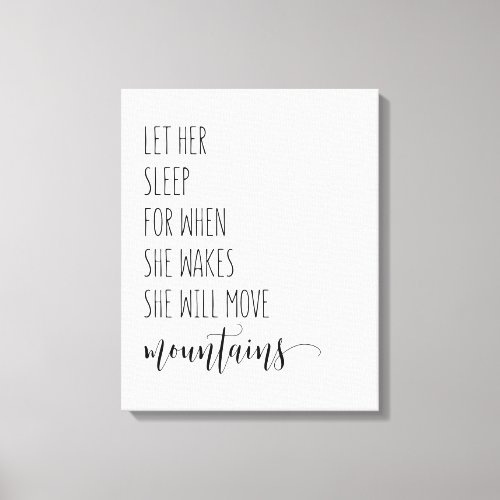 Let Her Sleep For When She Wakes She Will Move Canvas Print