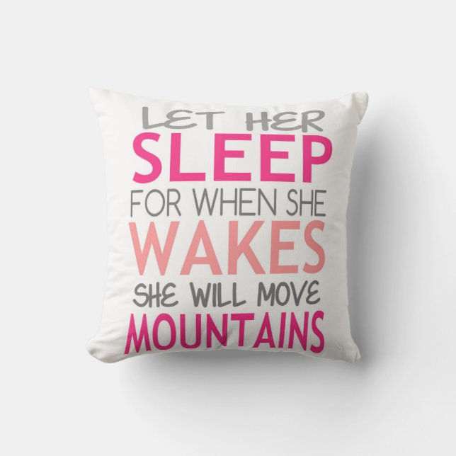 Let her sleep. She will move mountains. pinks Throw Pillow (Front)