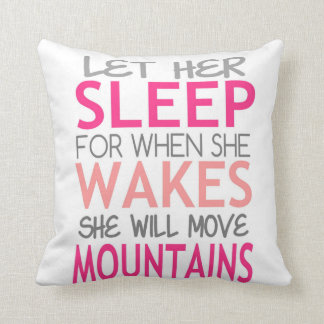 Let her sleep. She will move mountains. pinks Throw Pillow