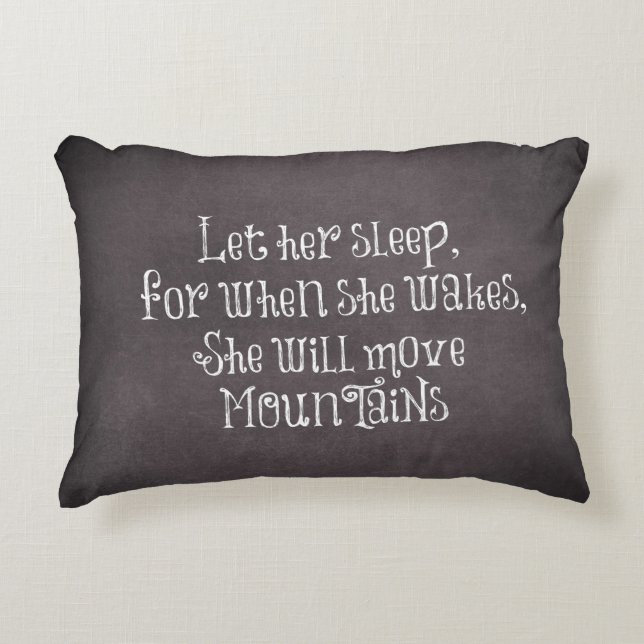Let Her Sleep She Will Move Mountains Quote Decorative Pillow (Front)