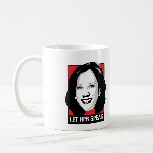 Let her Speak _ Kamala Harris _ Coffee Mug