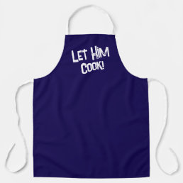 Let Him cook urban slang Blue white Apron