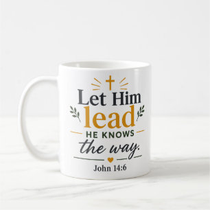 Let Him Lead He Knows The Way Scripture Quote Coffee Mug