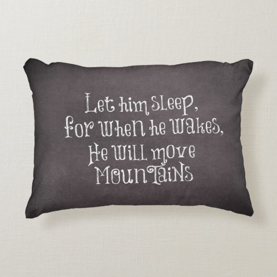 Let Him Sleep For When He Wakes Quote Accent Pillow Zazzle Com