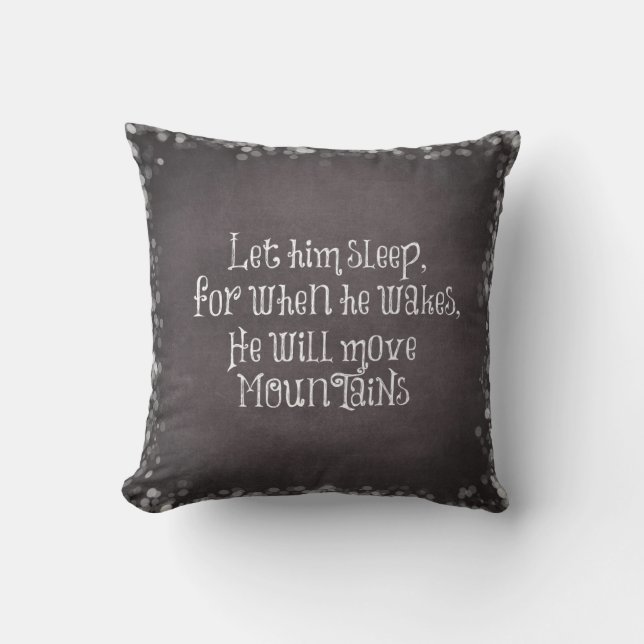 Let Him Sleep, He will Move Mountains Baby Quote Throw Pillow (Front)