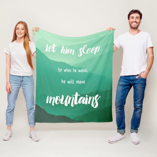 Let Him Sleep When He Wakes He will Move Mountains Fleece Blanket (In Situ)