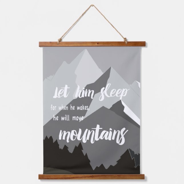 Let Him Sleep When He Wakes He will Move Mountains Hanging Tapestry (Front)