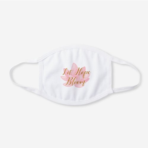 Let Hope Bloom Quote Floral Waterlily White Cotton Face Mask