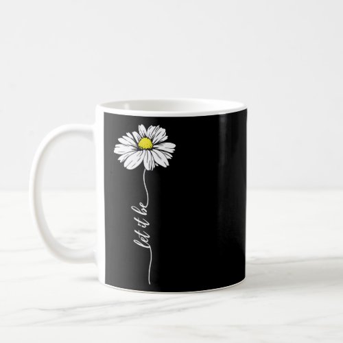 Let It Be Daisy  Coffee Mug
