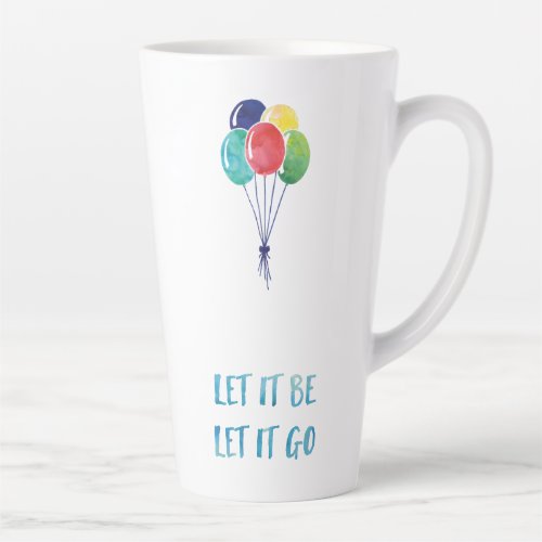 Let it be let it go with colorful balloons latte mug