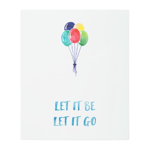 Let it be let it go with colorful balloons metal print