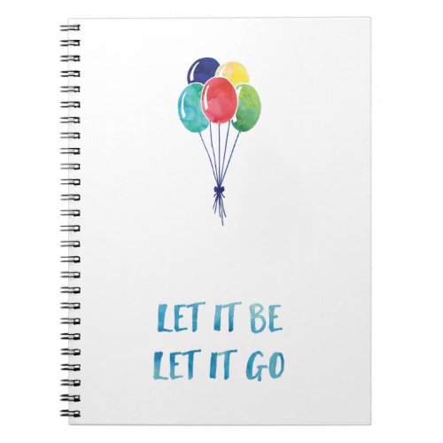 Let it be let it go with colorful balloons notebook