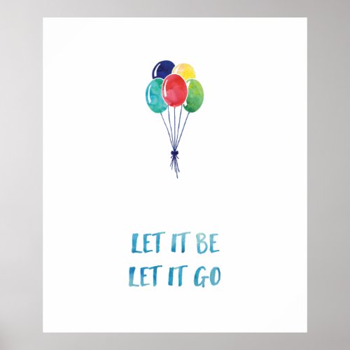 Let it be let it go with colorful balloons poster