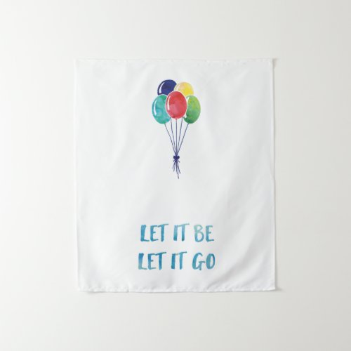 Let it be let it go with colorful balloons tapestry