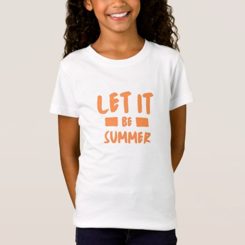 let it be summer T_Shirt