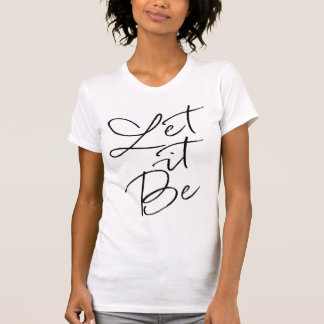 Let It Be T-Shirt