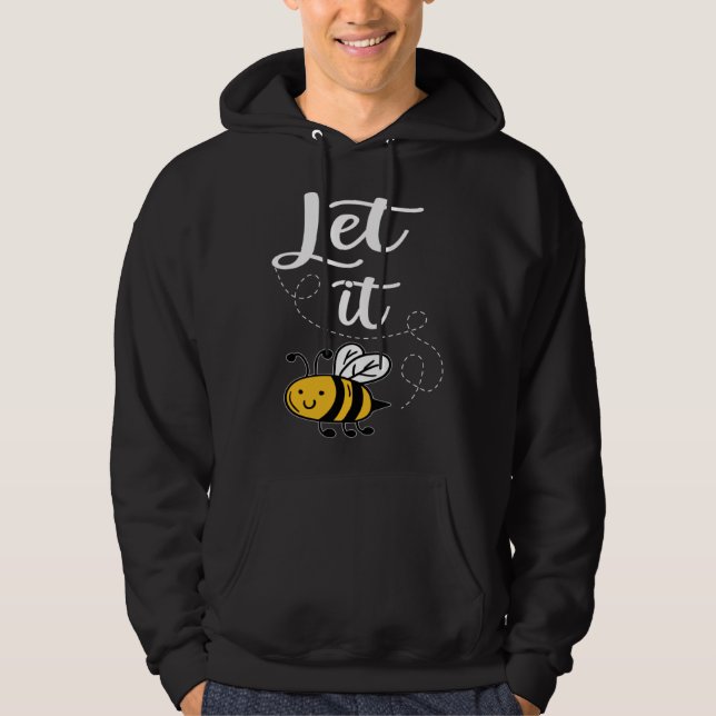 Let It Bee Bee Quotes Bee Costume Bee Hoodie (Front)