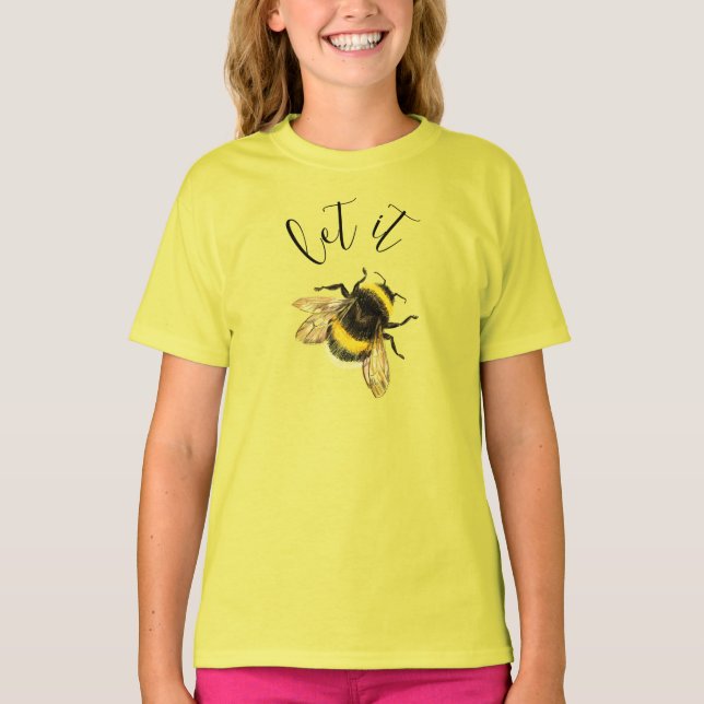 Let it Bee, bumblebee T-Shirt (Front)