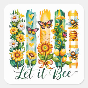 Let It Bee Square Sticker