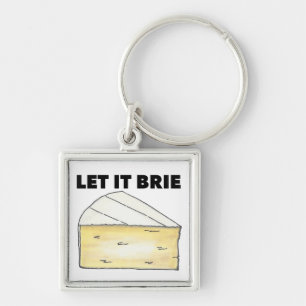 Let It Brie (Be) Cheese Wedge Food Keychain