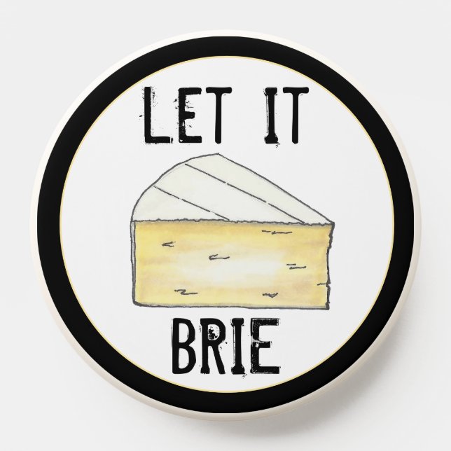 Let It Brie (Be) Cheese Wedge French Food Cooking PopSocket (Popsocket)
