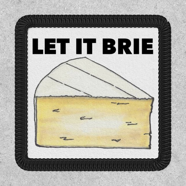 Let it Brie (Be) Cheese Wedge Funny Foodie Patch (Front)
