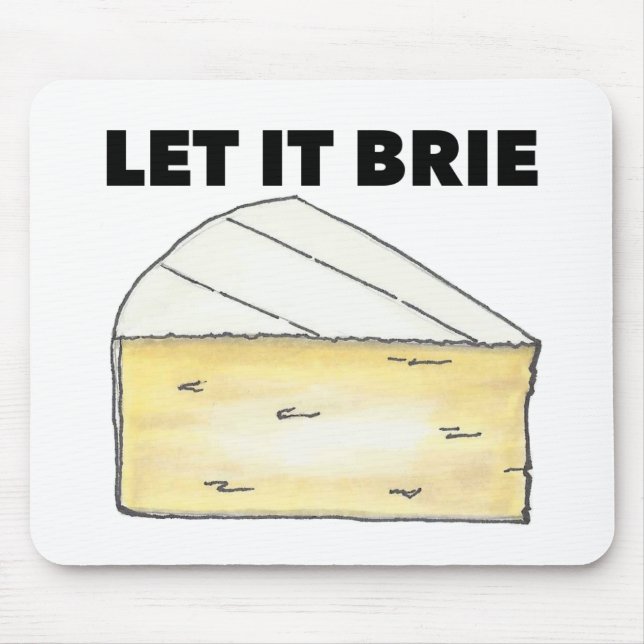 Let It Brie (Be) French Cooking Foodie Chef Food Mouse Pad (Front)