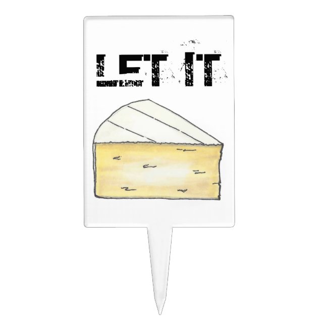 LET IT BRIE (BE) Funny Brie Cheese Foodie Cake Topper (Front)