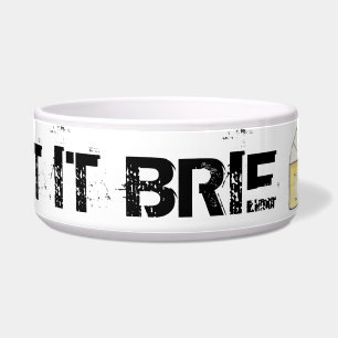 LET IT BRIE (BE) Funny Cheese Wedge Foodie Cooking Bowl