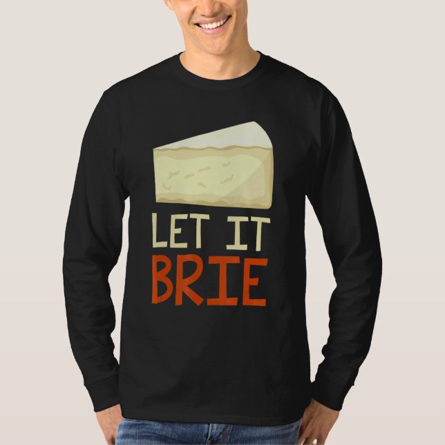 Let It Brie  Cheesy Pun Cheese  1 T-Shirt (Front)