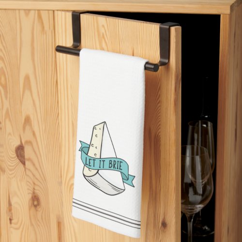 Let It Brie Cute Funny Cheese Pun Kitchen Towel