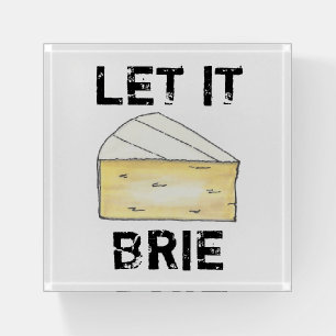 Let it Brie Funny Foodie French Cheese Wedge Paperweight