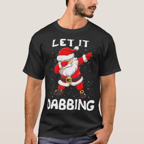 Let It Dabbing Santa Claus  Snow Hat Christmas  T_Shirt