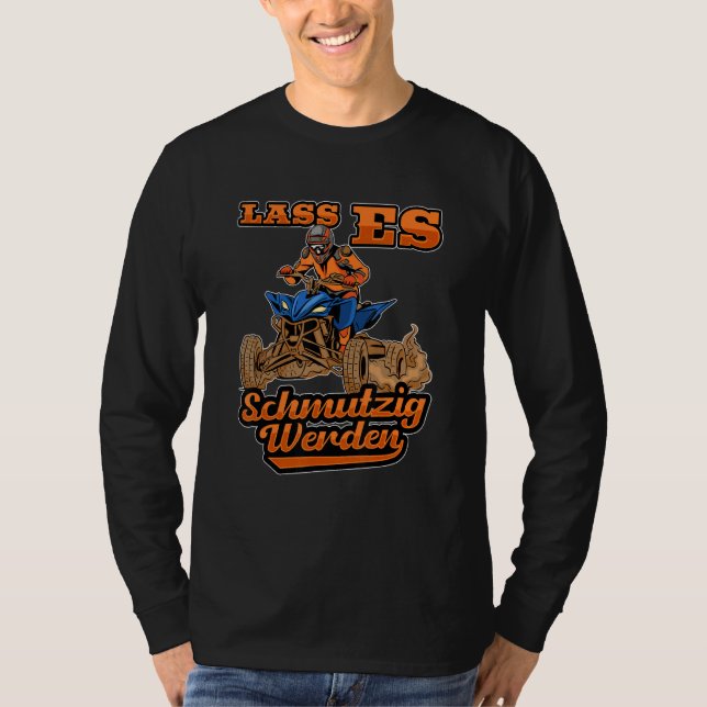 Let It Get Dirty Quad Rider Atv Off Road T-Shirt (Front)