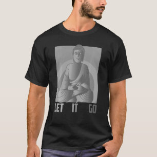 Let It Go Cute Great Meditation Buddha T-Shirt