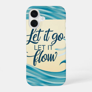 Let It Go, Let It Flow – Gentle Healing Quote for  iPhone 16 Case